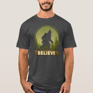 Believe Big Foot Novelty Gift For Myth Lovers T-Shirt