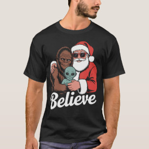 Believe Bigfoot Santa Alien Funny Christmas Sarcas T-Shirt