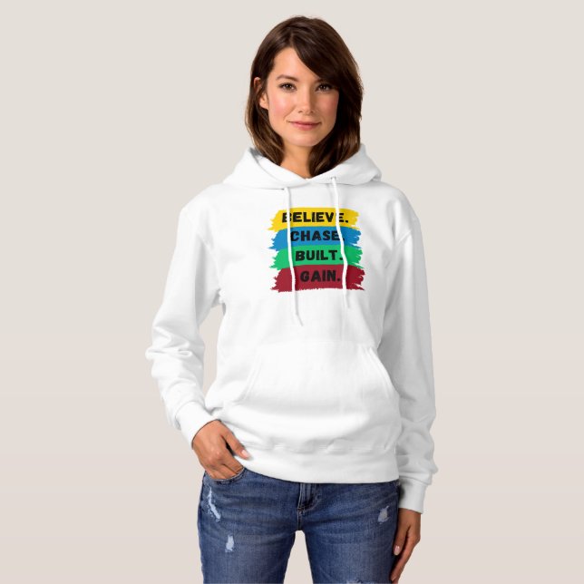Believe, Chase, Built, Gain motivational slogan Hoodie (Front Full)