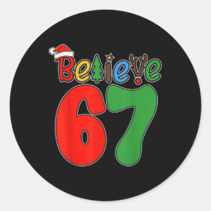 Believe Christmas 67 Xmas Santa Six Seven Pajamas  Classic Round Sticker
