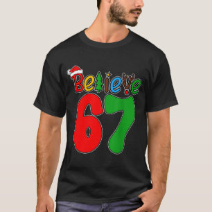 Believe Christmas 67 Xmas Santa Six Seven Pajamas  T-Shirt