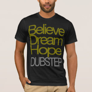 Believe Dream Hope Dubstep T-shirt
