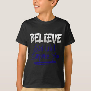 Believe God Will Surprise You Christian Faith Insp T-Shirt