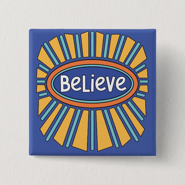 Believe - Have Faith   2 Inch Square Button (Front)