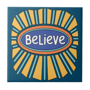Believe - Have Faith    Tile