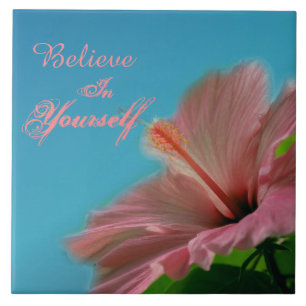 Believe Hibiscus Flower Inspirational Quote  Tile