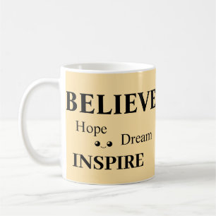 Believe  Hope Inspire Dream/Uplifting Design Coffee Mug