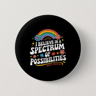 Believe In A Spectrum Of Possibilities Autism Awar 2 Inch Round Button
