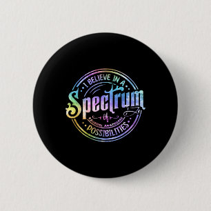 Believe In A Spectrum Of Possibilities Funny Autis 2 Inch Round Button