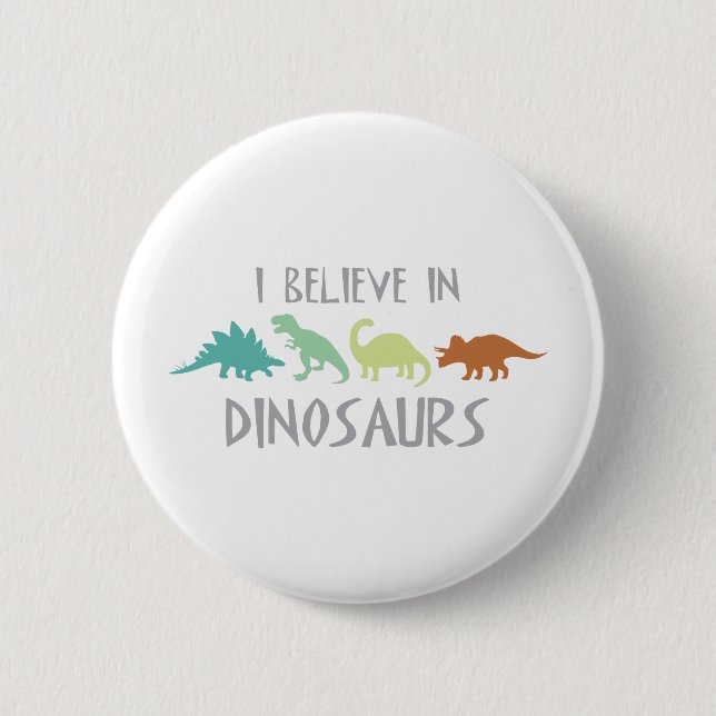 Believe In Dinosaurs 2 Inch Round Button (Front)