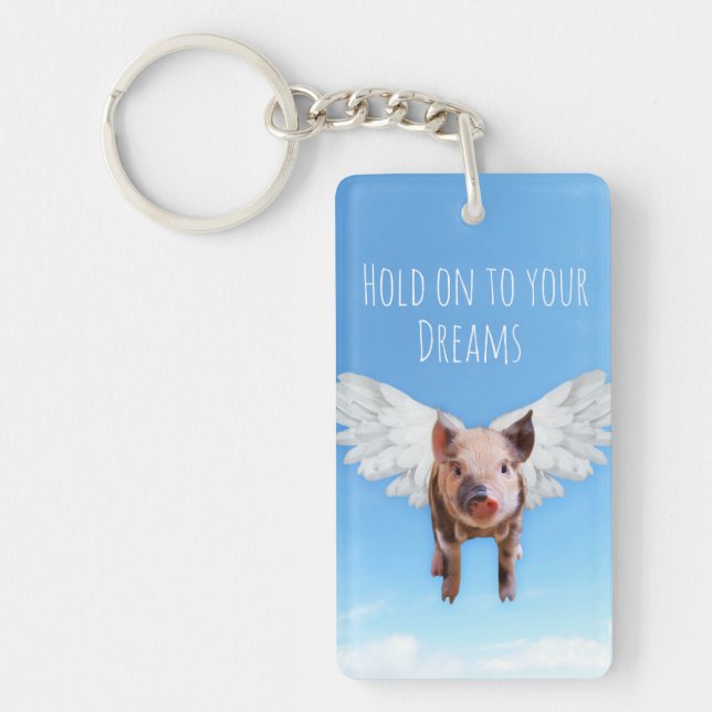 Believe in Dreams Funny Pigs Might Fly Keychain (Front)