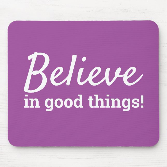 Believe in Good Things Motivational Quote Puple Mouse Pad (Front)