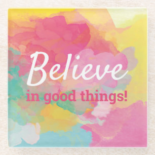 Believe in Good Things Positive Quote Watercolor Glass Coaster