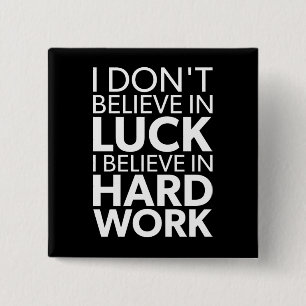 Believe in Hard Work vs Luck - Inspirational 2 Inch Square Button