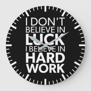 Believe in Hard Work vs Luck - Inspirational Large Clock