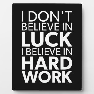 Believe in Hard Work vs Luck - Inspirational Plaque