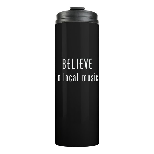 Believe In Local Music Thermal Tumbler (Front)