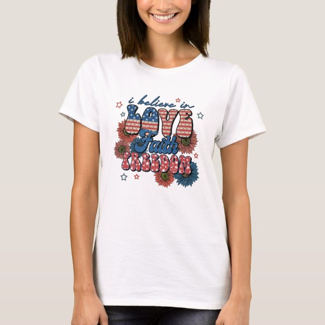 Believe In Love Faith Freedom T-Shirt (Front)