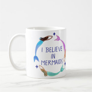Believe in mermaids coffee mug