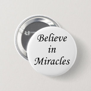 believe in miracles positive saying about life 2 inch round button