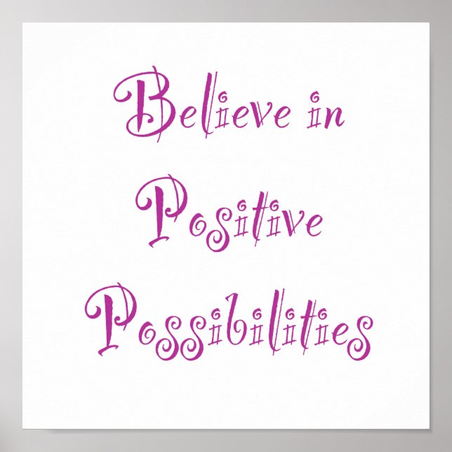 Believe in Positive Possibilities Poster (Front)