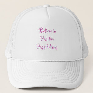 Believe in Positive Possibilities Trucker Hat
