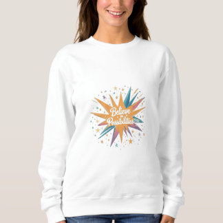 Believe in Possibilities Sweatshirt