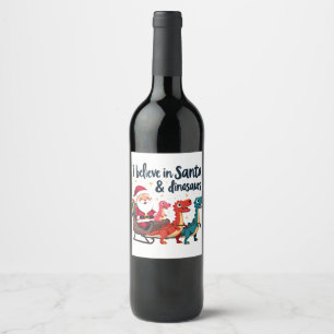 believe in Santa and dinosaurs (Santa riding dinos Wine Label