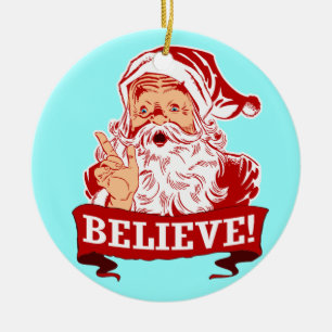 Believe In Santa Claus Christmas Ceramic Ornament