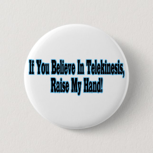 Believe In Telekinesis 2 Inch Round Button (Front)