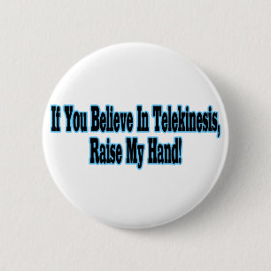 Believe In Telekinesis 2 Inch Round Button