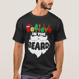 Believe in the Beard Christmas Santa Claus Xmas Me T-Shirt