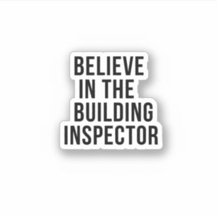 Believe in the Building Inspector