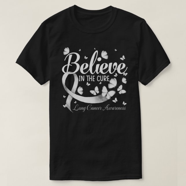 Believe In The Cure Lung Cancer Awareness Butterfl T-Shirt (Design Front)