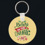 Believe in the Magic Christmas Typography Keychain<br><div class="desc">A keychain with a cool illustration. Text says Believe in the Magic in fancy lettering. Decorated with christmas balls.</div>