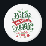 Believe in the Magic Christmas Typography Magnet<br><div class="desc">A magnet with a cute illustration. Text says Believe in the Magic in fancy lettering. Decorated with christmas balls.</div>