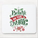 Believe in the Magic Christmas Typography Mouse Pad<br><div class="desc">A mousepad with a cool illustration. Text says Believe in the Magic in fancy lettering. Decorated with christmas balls.</div>