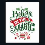 Believe in the Magic Christmas Typography Poster<br><div class="desc">Poster with a cute illustration. Text says Believe in the Magic in fancy lettering. Decorated with christmas balls.</div>