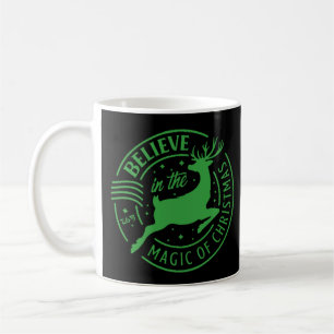 BELIEVE IN THE MAGIC OF... christmas          Coffee Mug
