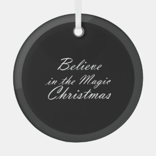 Believe in the Magic of Christmas Glass Ornament