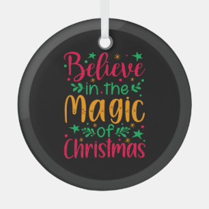 Believe in the Magic of Christmas Merry christmas Glass Ornament