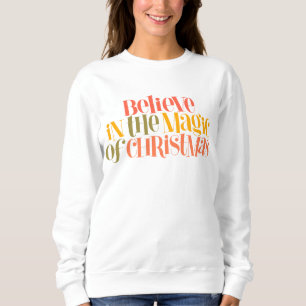 Believe in the Magic of Christmas - Retro Style Sweatshirt