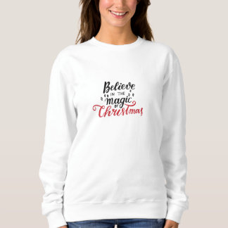 Believe in the Magic of Christmas   Sweatshirt