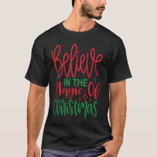 Believe In The Magic Of Christmas T-Shirt