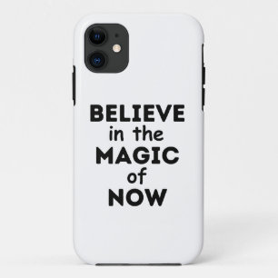 BELIEVE in the MAGIC of NOW IPHONE Case