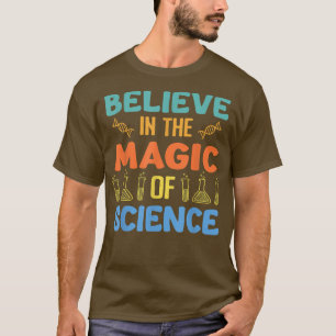 Believe In The Magic Of Science - Physicist Physic T-Shirt