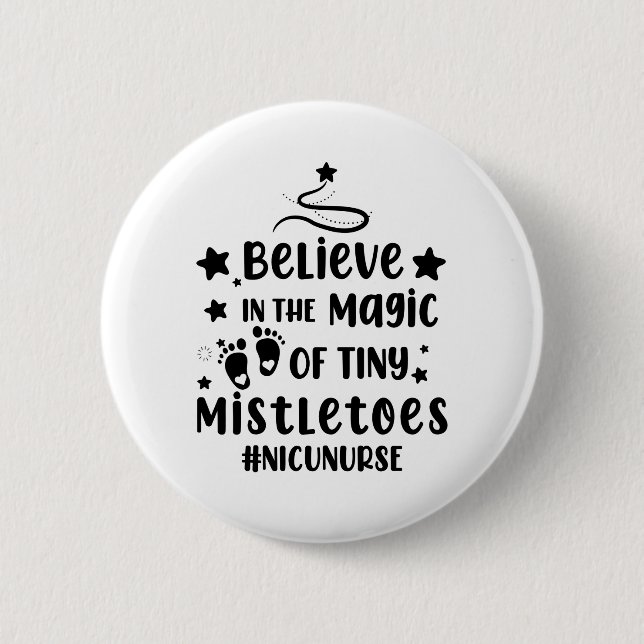 Believe In The Magic of Tiny Mistletoes Nicu Nurse 2 Inch Round Button (Front)