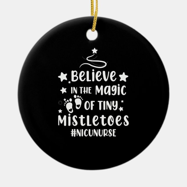 Believe In The Magic of Tiny Mistletoes Nicu Nurse Ceramic Ornament (Front)