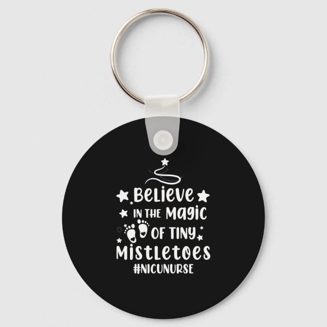 Believe In The Magic of Tiny Mistletoes Nicu Nurse Keychain (Front)
