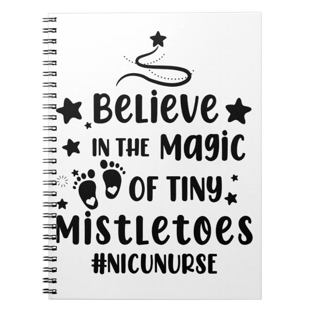 Believe In The Magic of Tiny Mistletoes Nicu Nurse Notebook (Front)